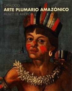 Catálogo de arte plumario amazónico del Museo de América
