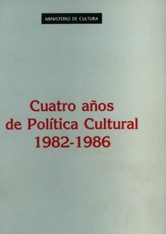 Cuatro años de política cultural, 1982-1986