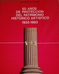 50 años de protección del patrimonio histórico artístico 1933-1983