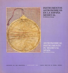 Instrumentos astronómicos en la España medieval = Astronomical instruments in medieval Spain