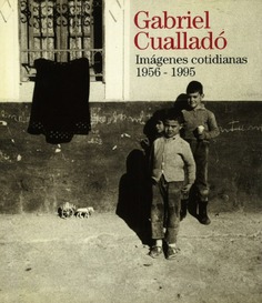 Gabriel Cualladó. Imágenes cotidianas, 1956-1995