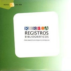 REBECA. Registros Bibliográficos para Bibliotecas Públicas Españolas nº 7, julio 2005 (CD-ROM)