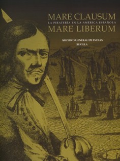 Mare clausum, mare liberum. La piratería en la América española