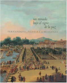 Un reinado bajo el signo de la paz: Fernando VI y Bárbara de Braganza 1746-1759