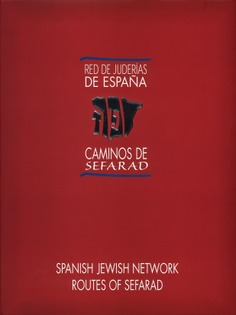 Red de Juderías de España. Caminos Sefarad = Spanish Jewish Network. Routes of Sefarad