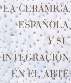 La cerámica española y su integración en el arte