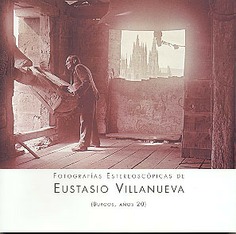 Fotografías estereoscópicas Eustasio Villanueva (Burgos, años 20)