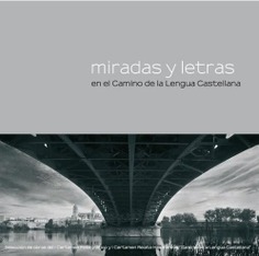Fundación Camino de la Lengua Castellana. Miradas y letras en el camino de la lengua castellana