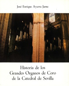 Historia de los grandes órganos de coro en la Catedral de Sevilla
