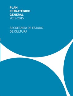 Plan estratégico general 2012-2015: Secretaría de Estado de Cultura