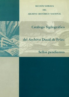 Catálogo sigilográfico del Archivo Ducal de Frías: sellos pendientes