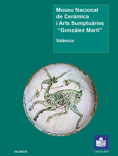 Museu Nacional de Ceràmica i Arts Sumptuàries "González Martí". Guía lectura fácil (valenciano)