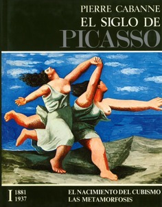 El siglo de Picasso. Volumen I, El nacimiento del Cubismo. Las metamorfosis (1881-1937)