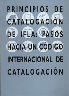 Principios de catalogación de IFLA: pasos hacia un código internacional de catalogación
