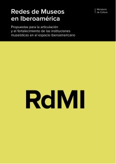 Redes de museos en iberoamérica. propuestas para la articulación y el fortalecimiento de las instituciones museísticas en el espacio iberoamericano